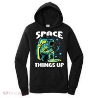 Cool Space Things Up Graphic Astronaut In Outer Space Gift Women's Hoodie thumb 0
