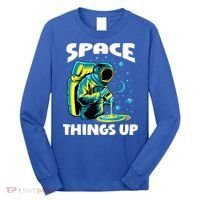 Cool Space Things Up Graphic Astronaut In Outer Space Gift Long Sleeve Shirt thumb 0