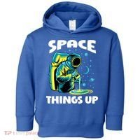Cool Space Things Up Graphic Astronaut In Outer Space Gift Toddler Hoodie thumb 0