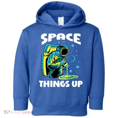 Cool Space Things Up Graphic Astronaut In Outer Space Gift Toddler Hoodie