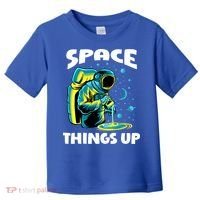 Cool Space Things Up Graphic Astronaut In Outer Space Gift Toddler T-Shirt thumb 0
