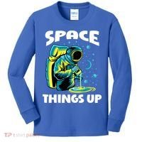 Cool Space Things Up Graphic Astronaut In Outer Space Gift Kids Long Sleeve Shirt thumb 0