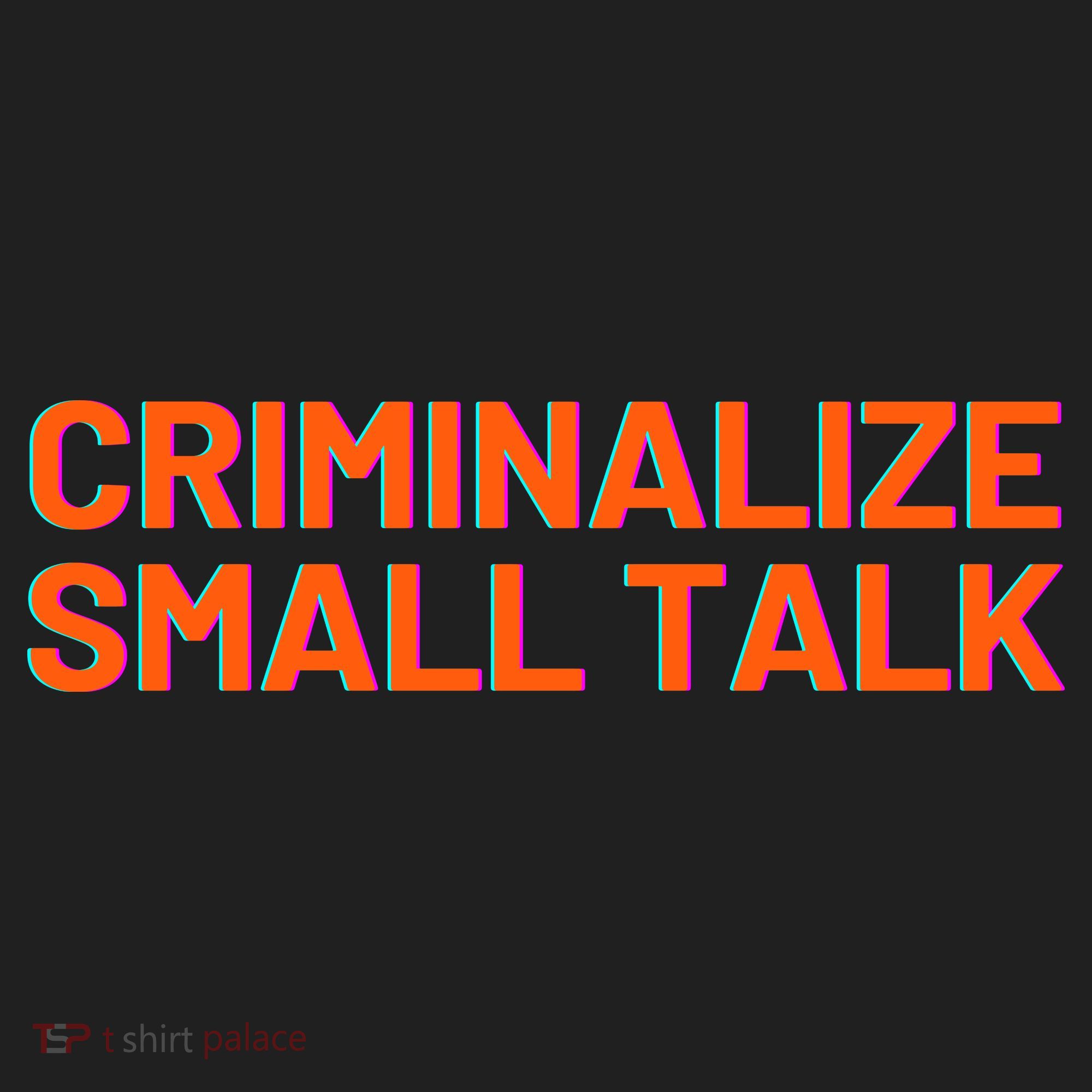 Criminalize Small Talk Women's Sweatshirt