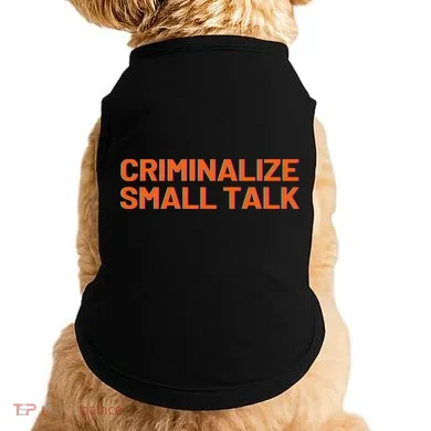 Criminalize Small Talk Doggie Tank