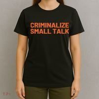 Criminalize Small Talk T-Shirt thumb 4