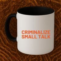Criminalize Small Talk Coffee Mug thumb 2