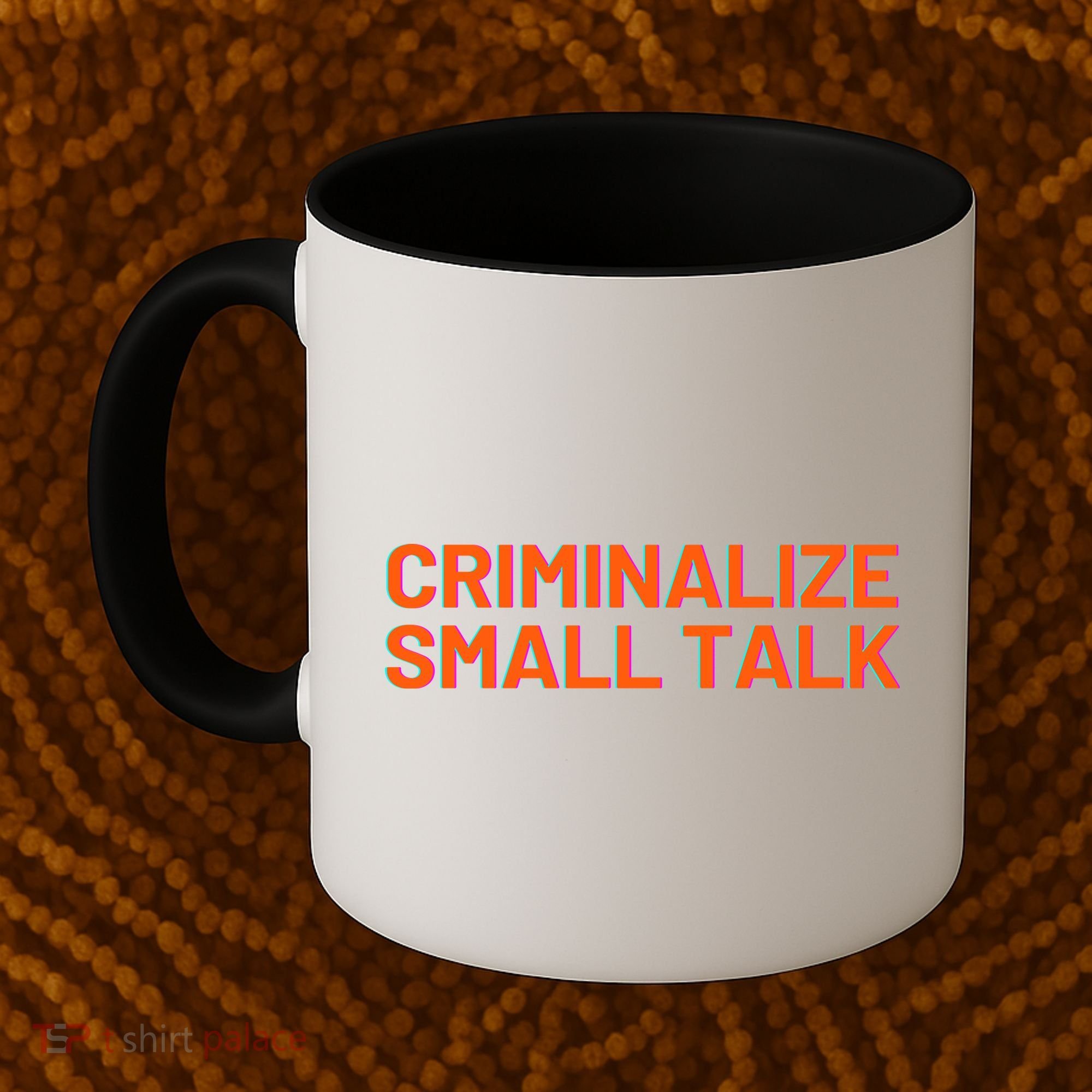 Criminalize Small Talk Coffee Mug
