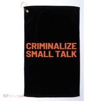 Criminalize Small Talk Golf Towel thumb 0
