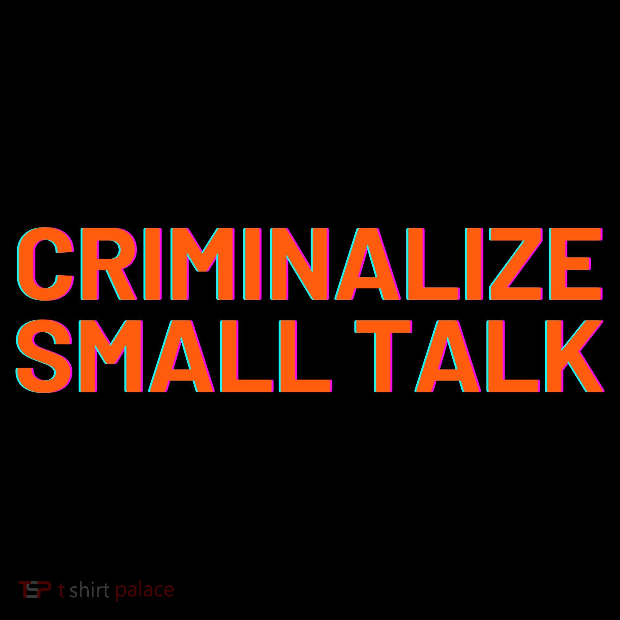 Criminalize Small Talk Women's Long Sleeve Shirt