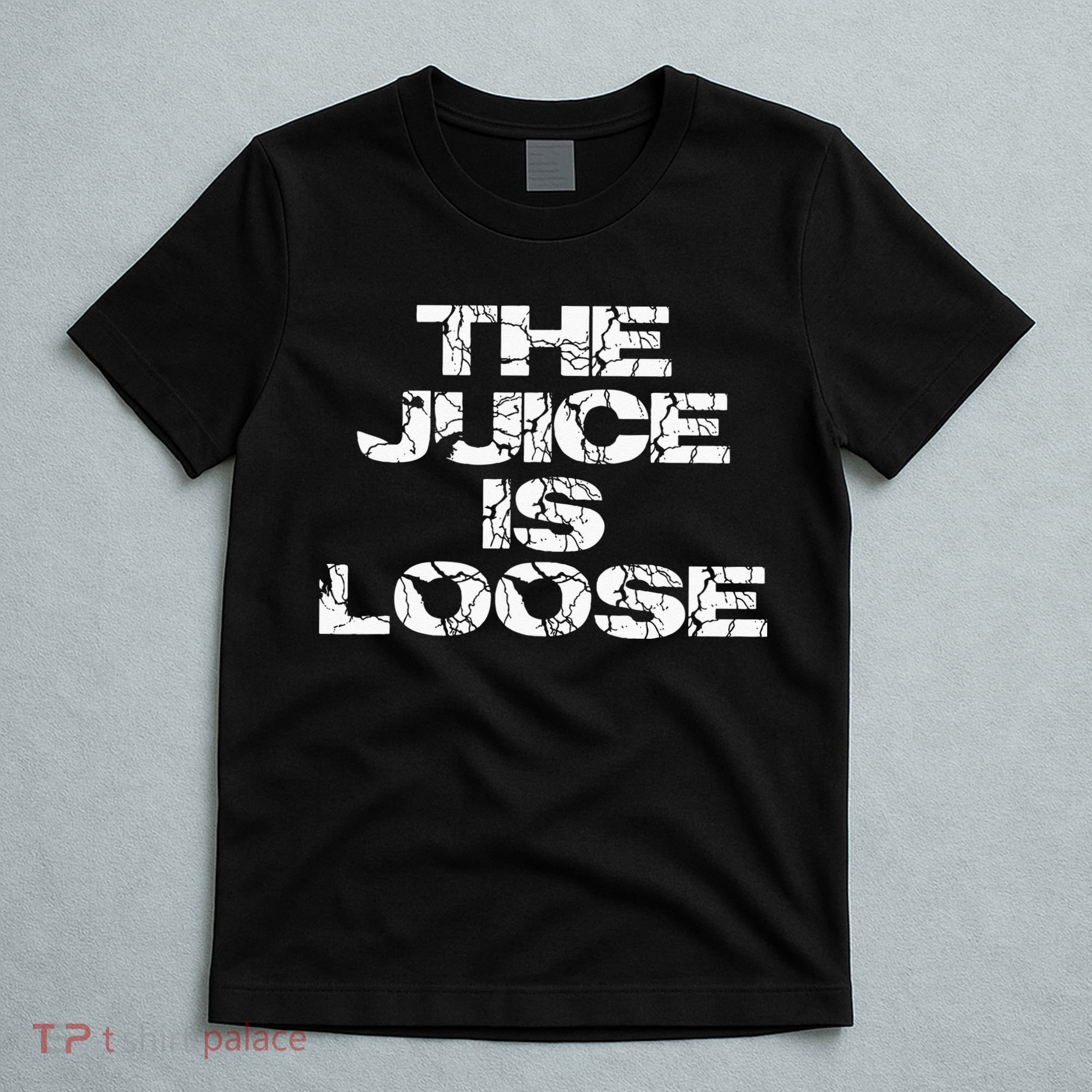 Casual Summer Trendy THE JUICE IS LOOSE Electric T-Shirt