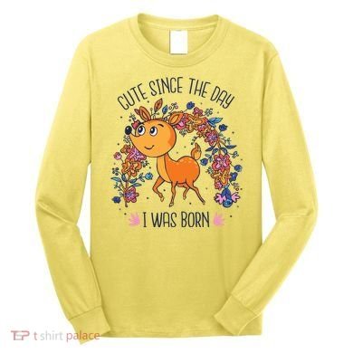 Cute Since The Day I Was Born Long Sleeve Shirt