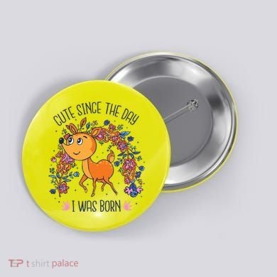 Cute Since The Day I Was Born Button