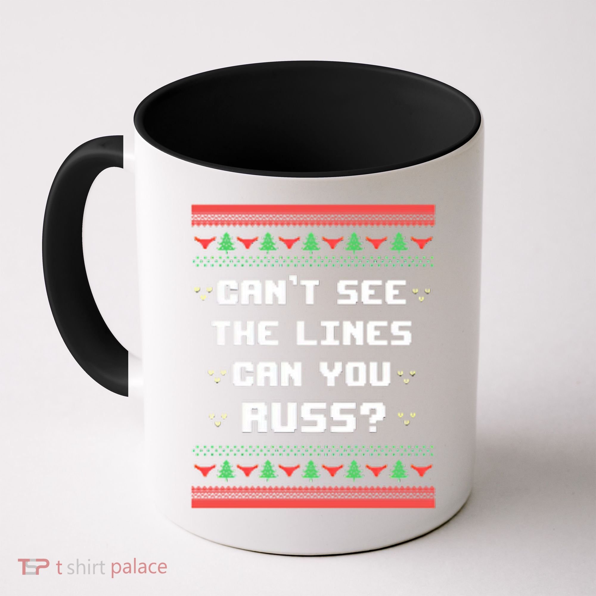 Cant See The Lines Can You Russ Ugly Christmas Coffee Mug