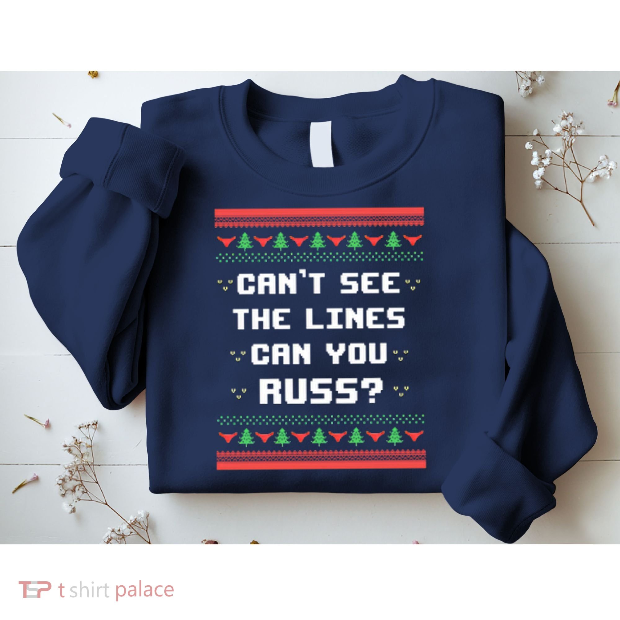 Cant See The Lines Can You Russ Ugly Christmas Sweatshirt