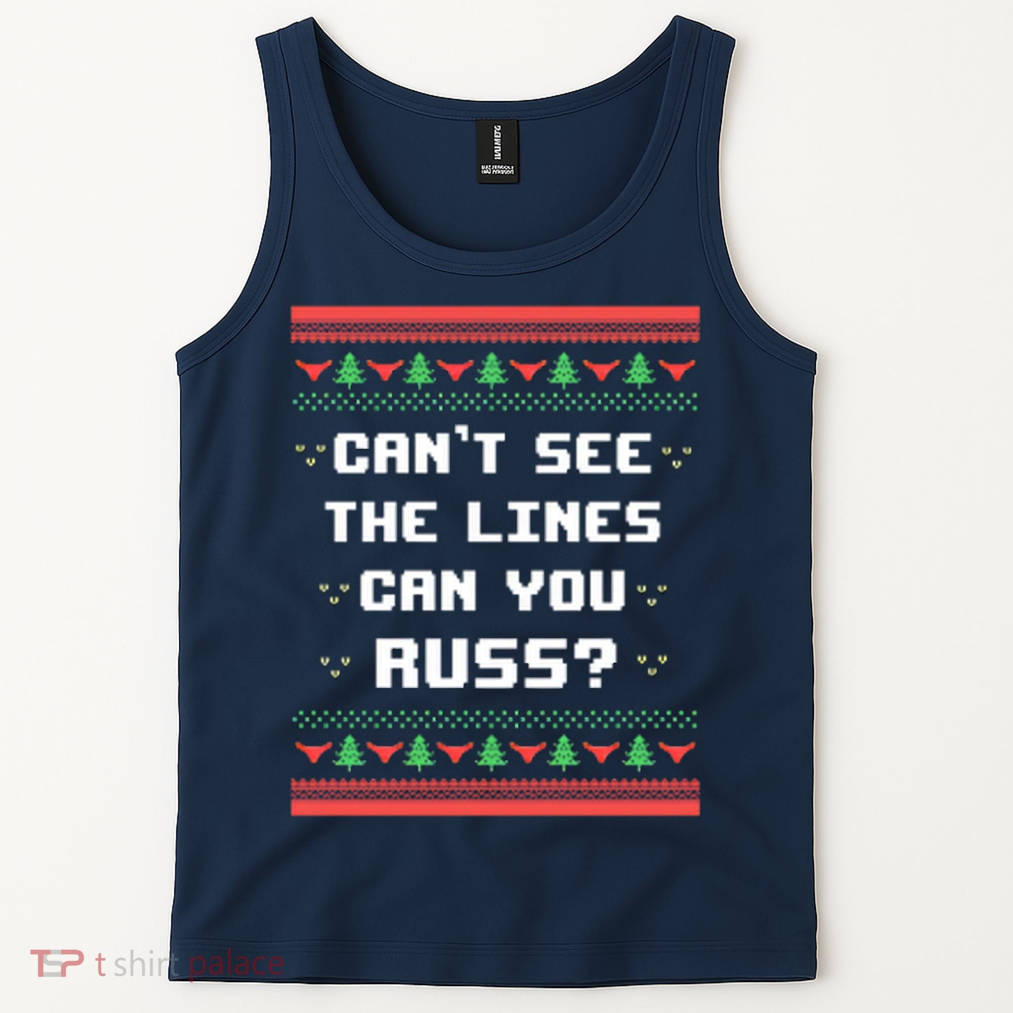 Cant See The Lines Can You Russ Ugly Christmas Tank Top