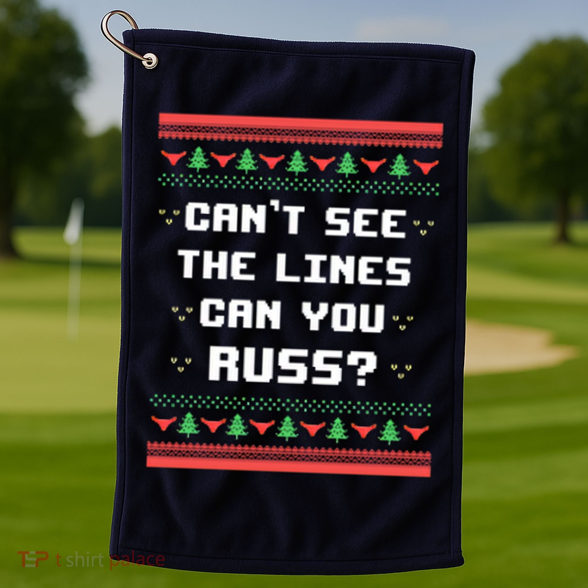 Cant See The Lines Can You Russ Ugly Christmas Golf Towel