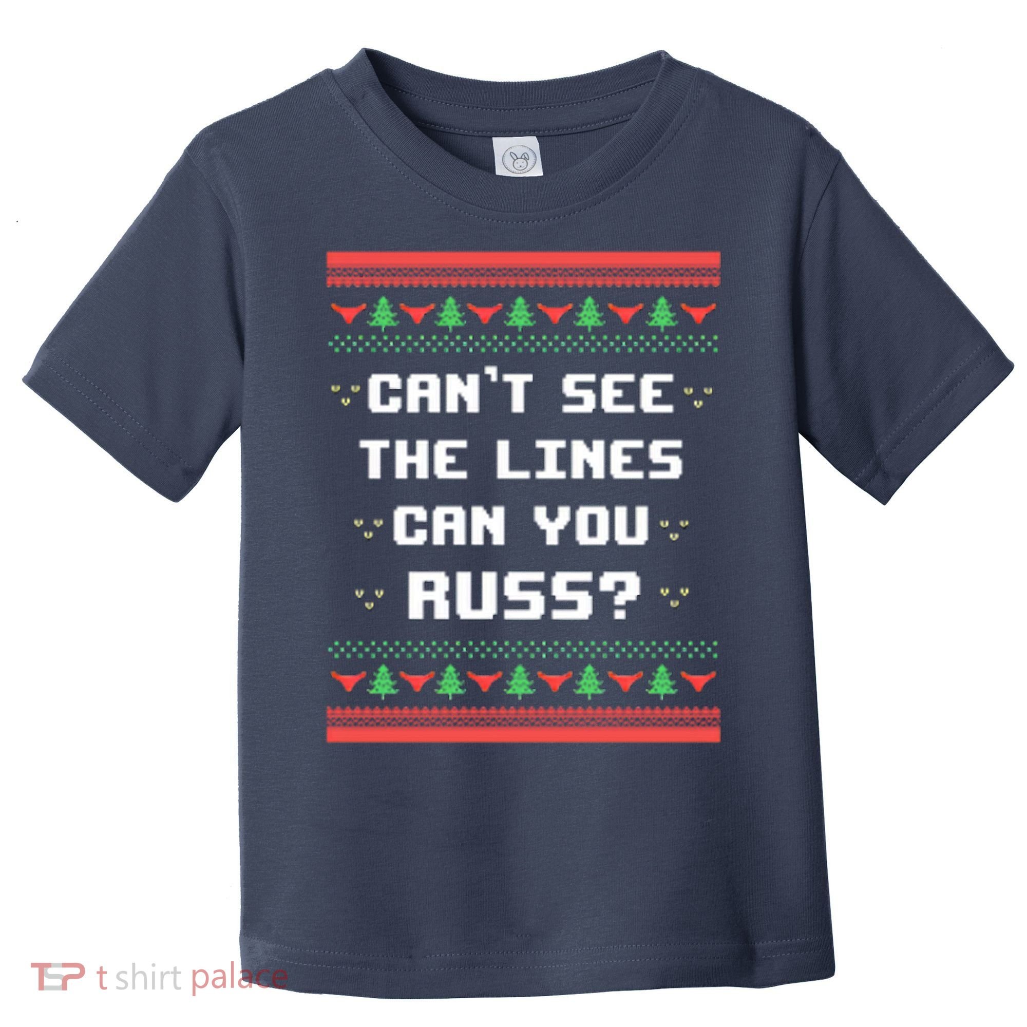 Cant See The Lines Can You Russ Ugly Christmas Toddler T-Shirt