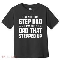 Cool Step Up Dad For Father World's Best Stepdad Ever Toddler T-Shirt thumb 0