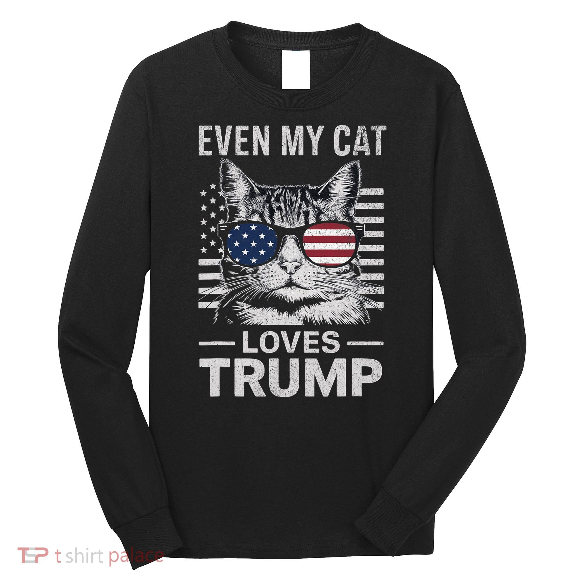 Cat Sunglasses Usa Flag Even My Cat Loves Trump Long Sleeve Shirt