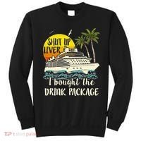 Cruise Shut Up Liver I Bought The Drink Package Sweatshirt thumb 0