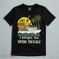 Cruise Shut Up Liver I Bought The Drink Package T-Shirt thumb 5