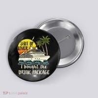 Cruise Shut Up Liver I Bought The Drink Package Button thumb 0