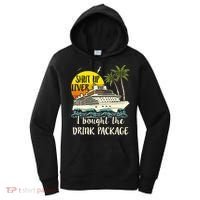 Cruise Shut Up Liver I Bought The Drink Package Women's Hoodie thumb 0