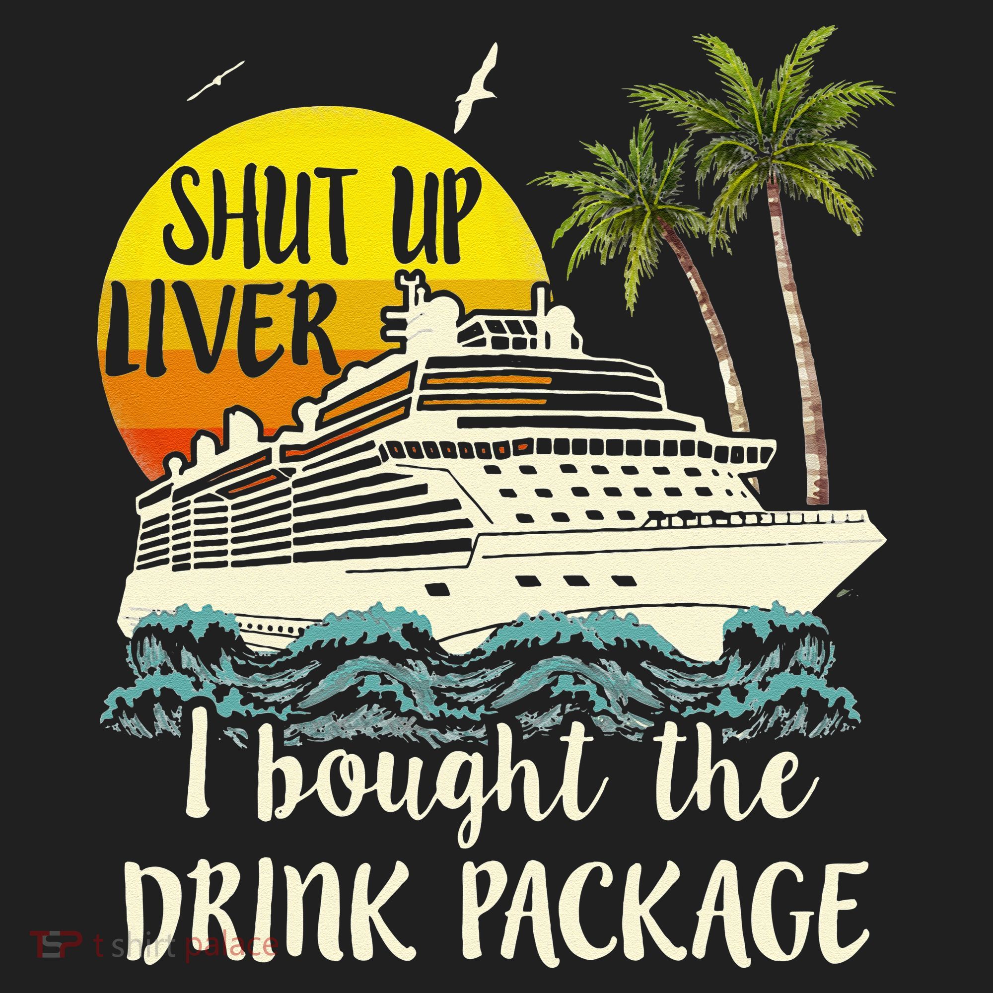 Cruise Shut Up Liver I Bought The Drink Package Hat