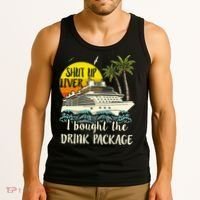 Cruise Shut Up Liver I Bought The Drink Package Tank Top thumb 3