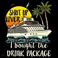 Cruise Shut Up Liver I Bought The Drink Package Tank Top thumb 6
