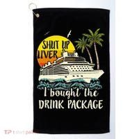 Cruise Shut Up Liver I Bought The Drink Package Golf Towel thumb 0