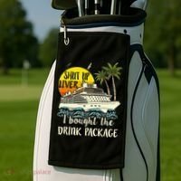 Cruise Shut Up Liver I Bought The Drink Package Golf Towel thumb 2