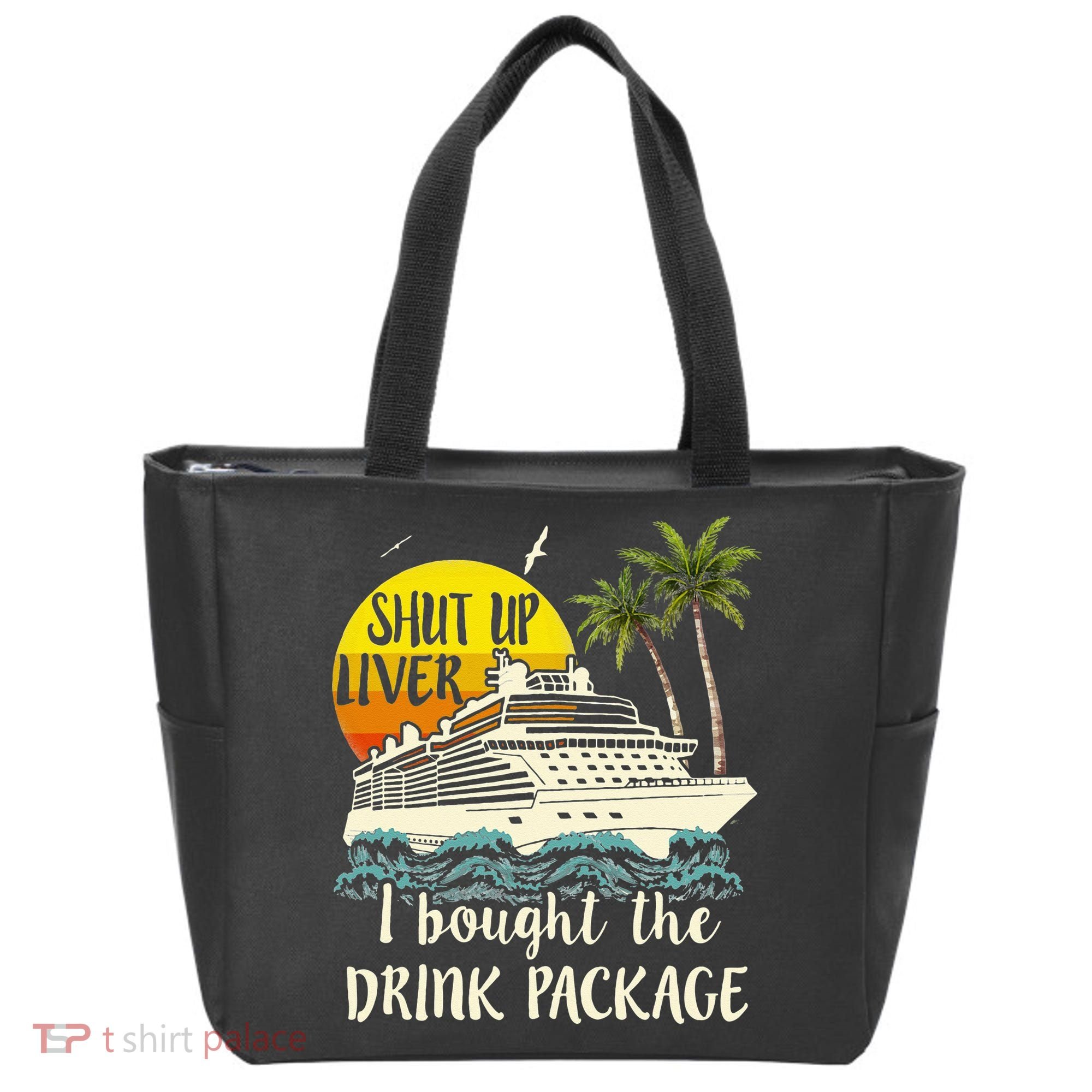 Cruise Shut Up Liver I Bought The Drink Package Tote Bag