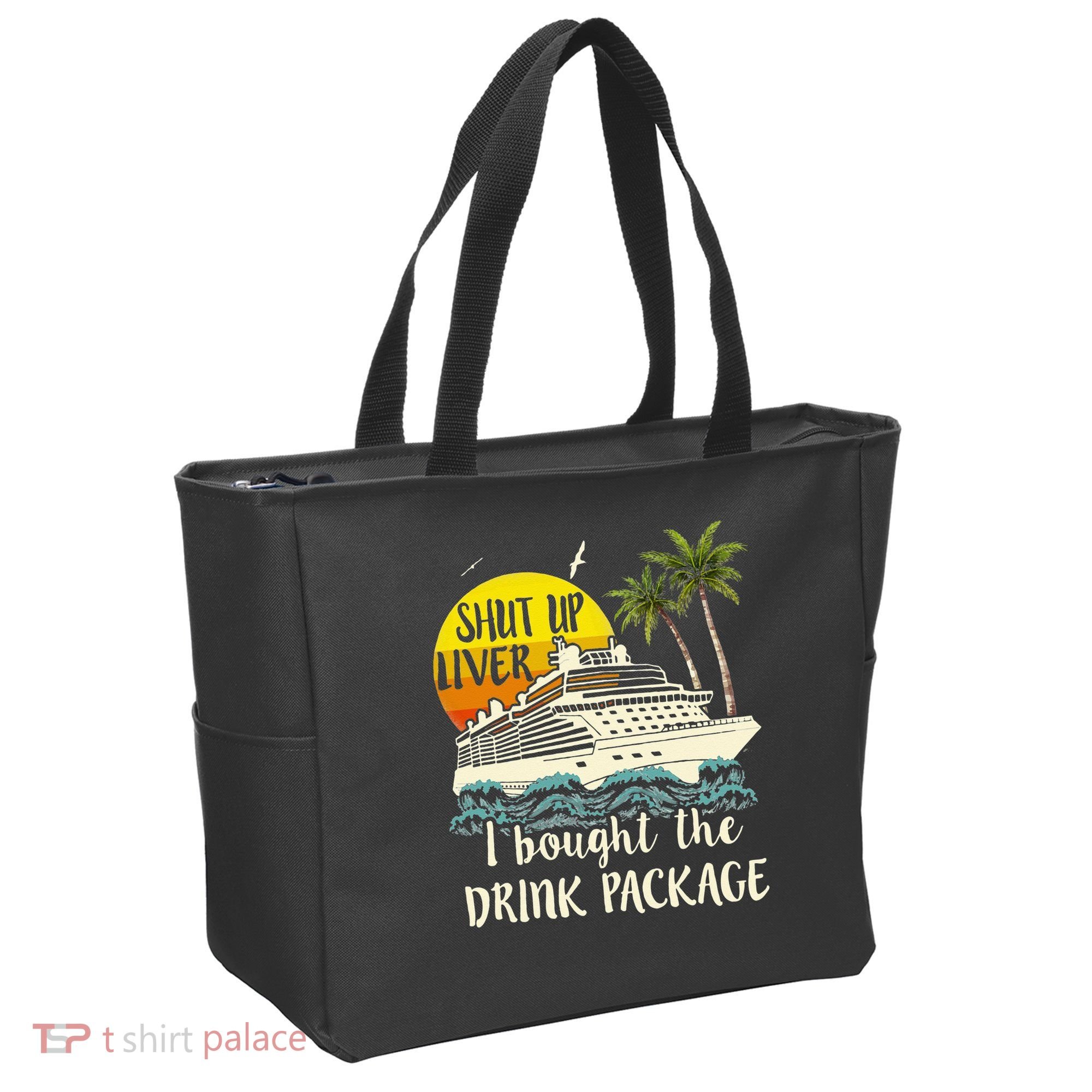 Cruise Shut Up Liver I Bought The Drink Package Tote Bag