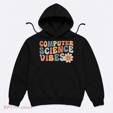 Computer Science Vibes IT Computer Science Teacher Student Hoodie