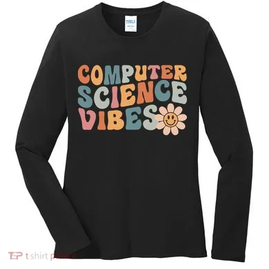 Computer Science Vibes IT Computer Science Teacher Student Women's Long Sleeve Shirt