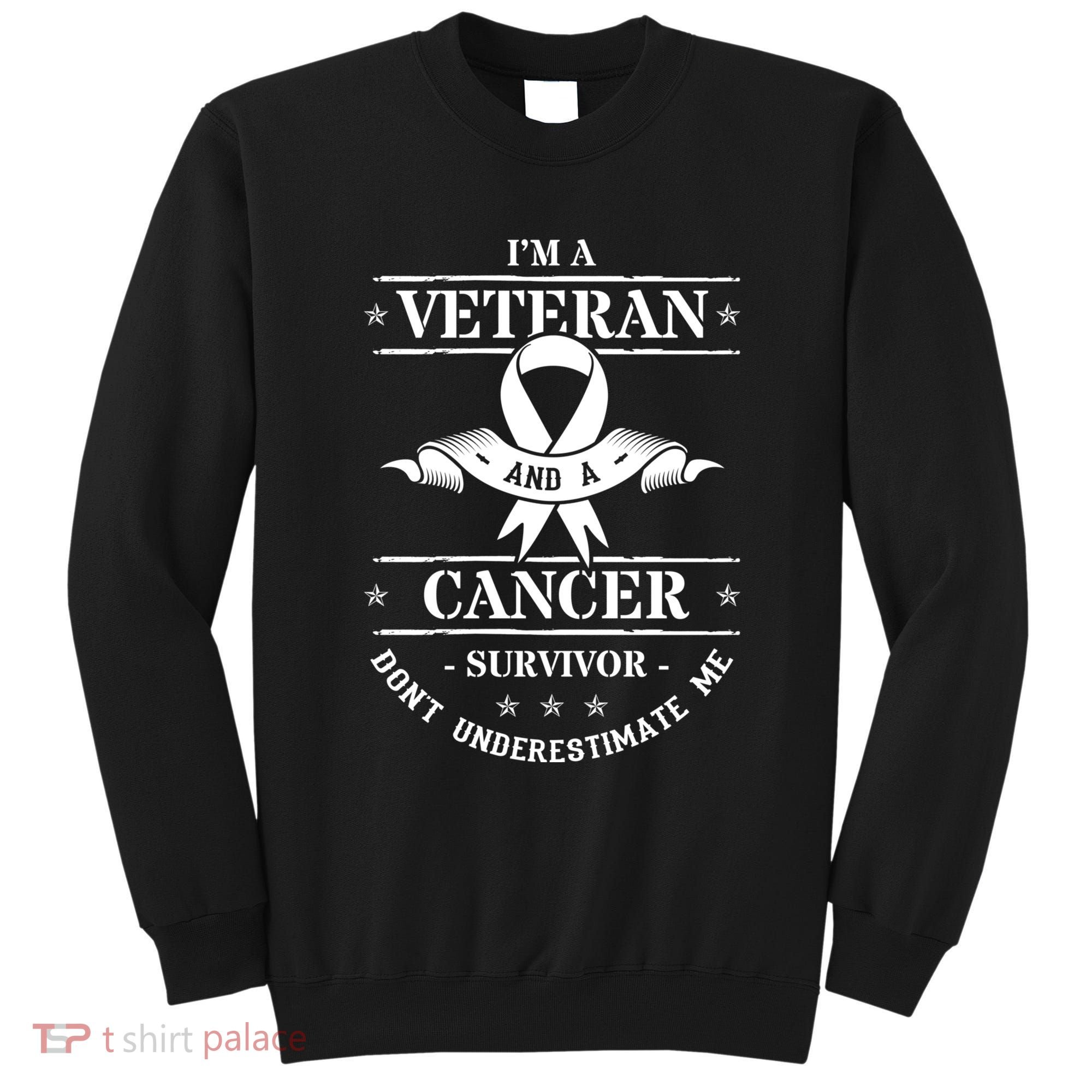 Cancer Survivor Veteran Chemotherapy Warrior Sweatshirt