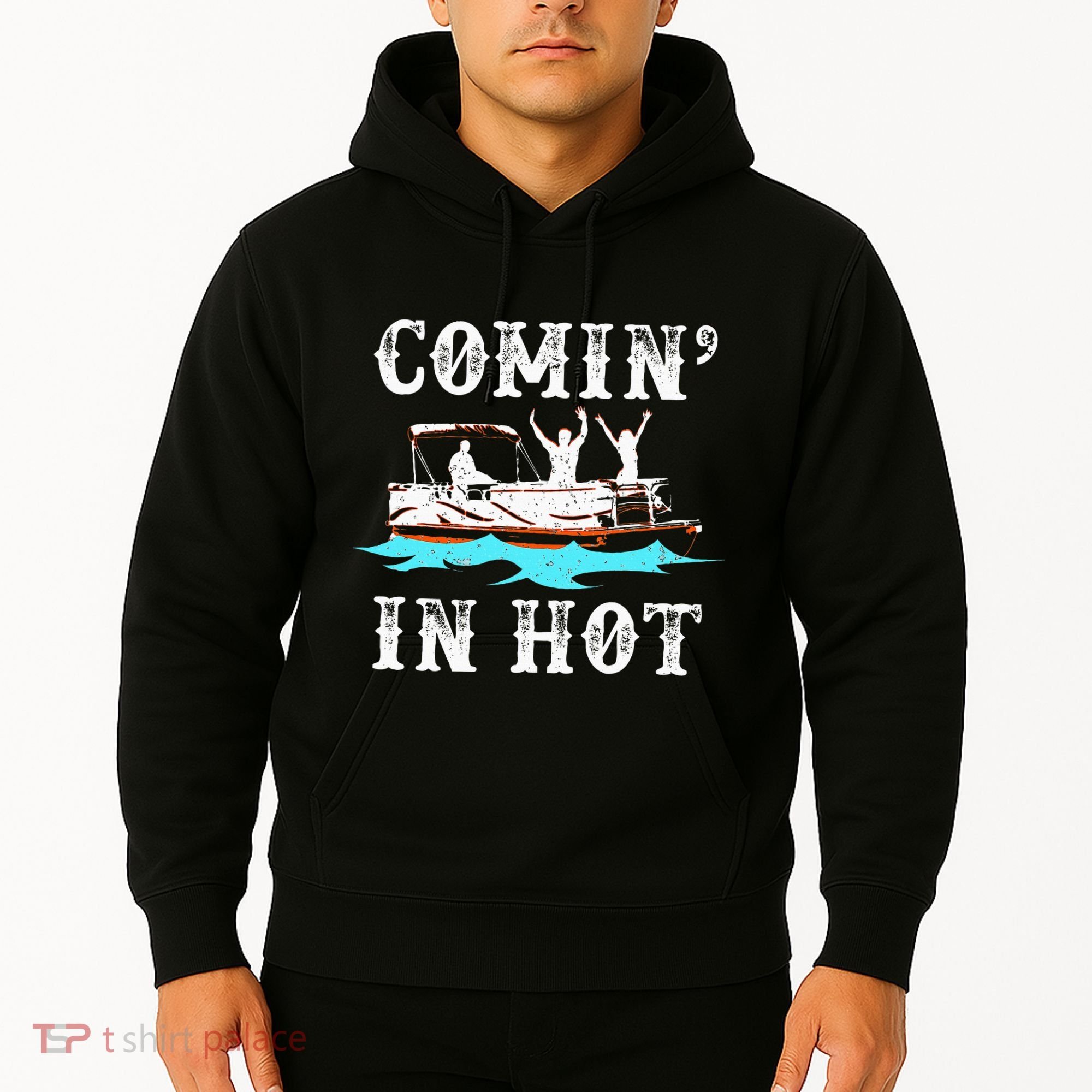Comin In Hot Funny Pontoon Boat River Lake Boating Gift Idea Hoodie