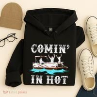 Comin In Hot Funny Pontoon Boat River Lake Boating Gift Idea Hoodie thumb 4