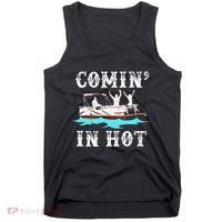 Comin In Hot Funny Pontoon Boat River Lake Boating Gift Idea Tank Top thumb 0