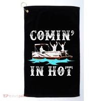 Comin In Hot Funny Pontoon Boat River Lake Boating Gift Idea Golf Towel thumb 0