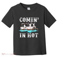 Comin In Hot Funny Pontoon Boat River Lake Boating Gift Idea Toddler T-Shirt thumb 0