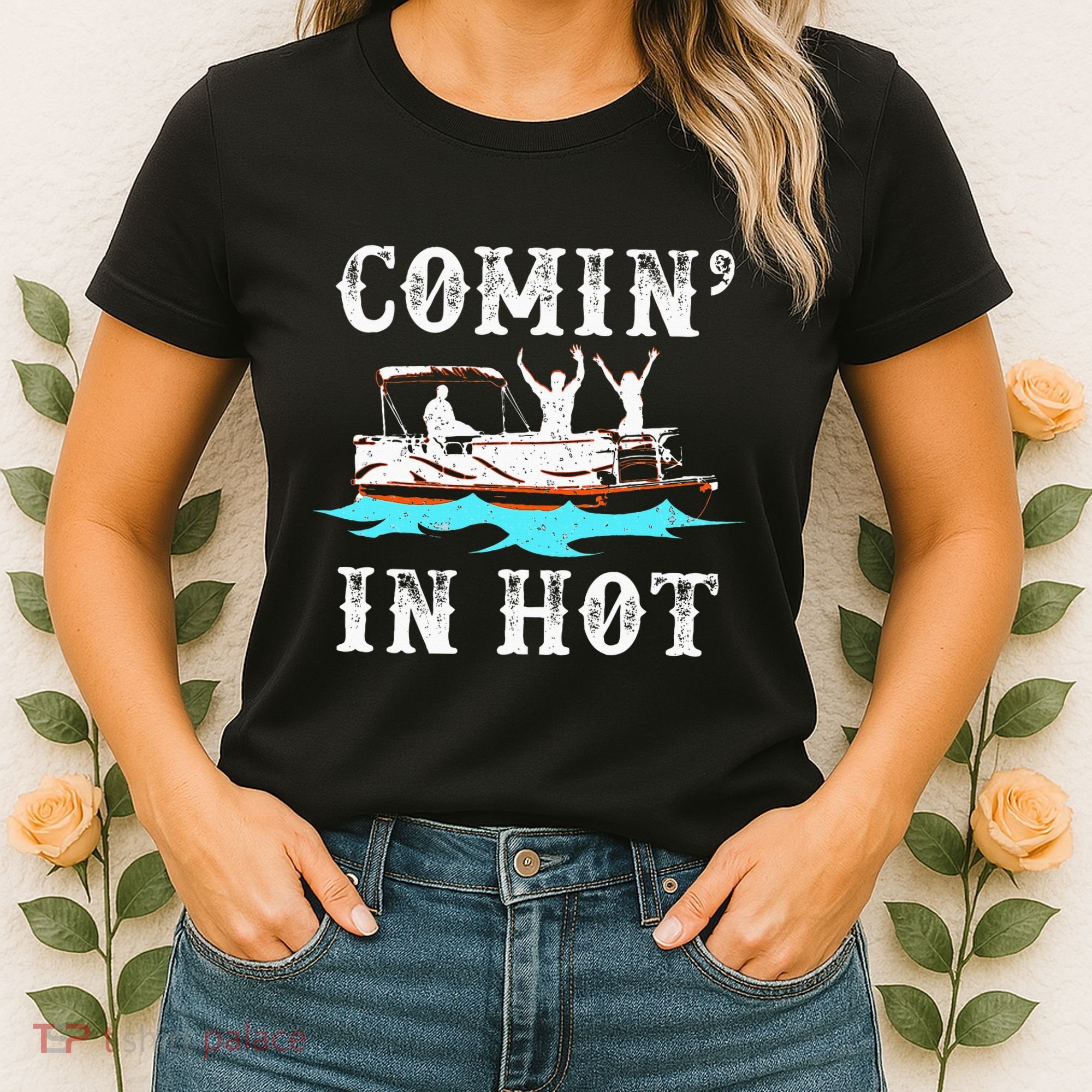 Comin In Hot Funny Pontoon Boat River Lake Boating Gift Idea Women's T-Shirt
