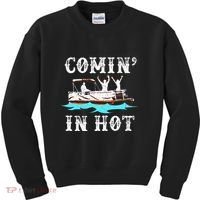 Comin In Hot Funny Pontoon Boat River Lake Boating Gift Idea Kids Sweatshirt thumb 0