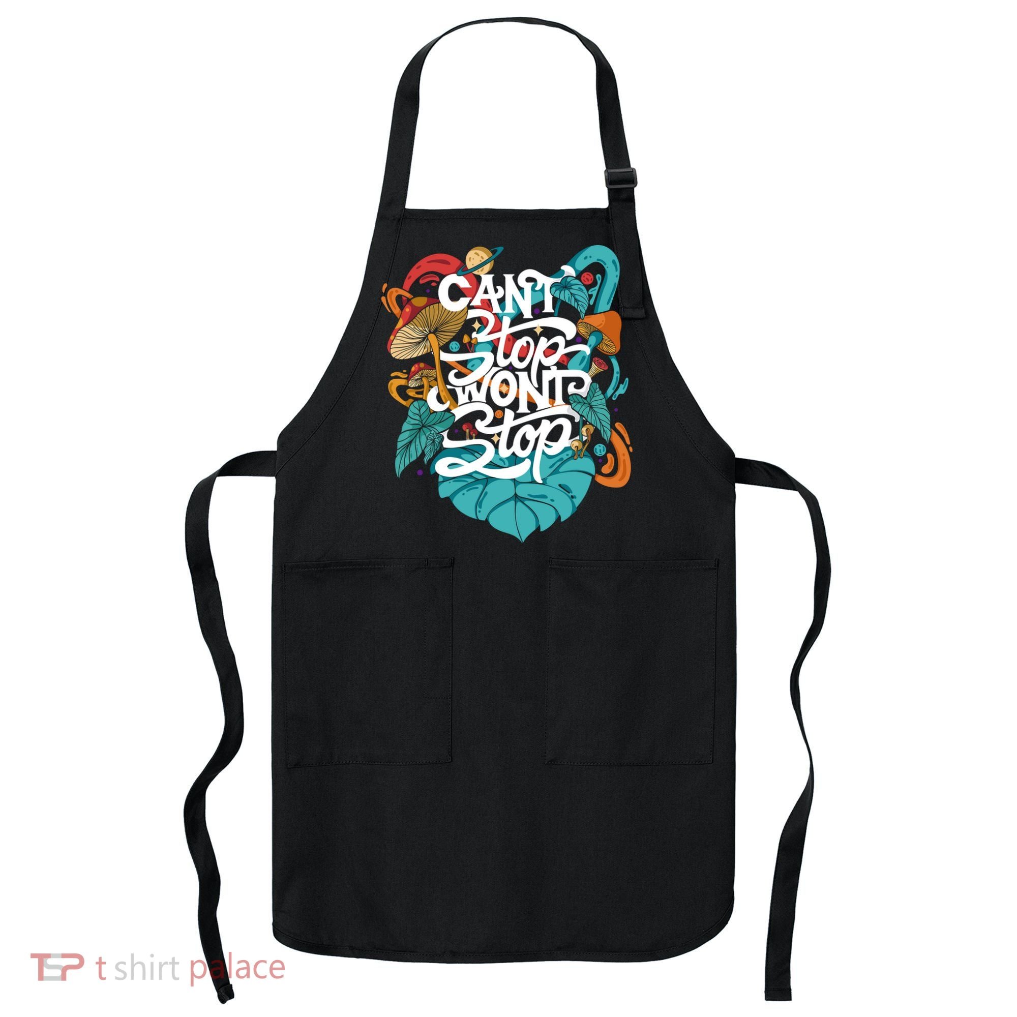 Can't Stop Won't Stop Apron