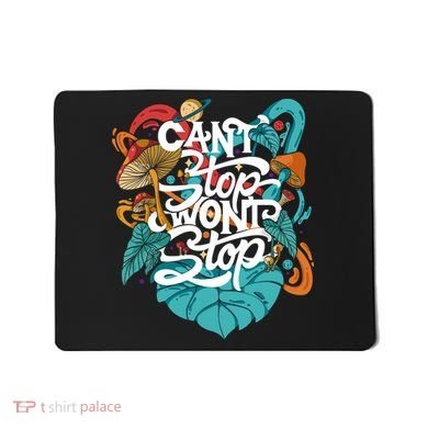 Can't Stop Won't Stop Mousepad