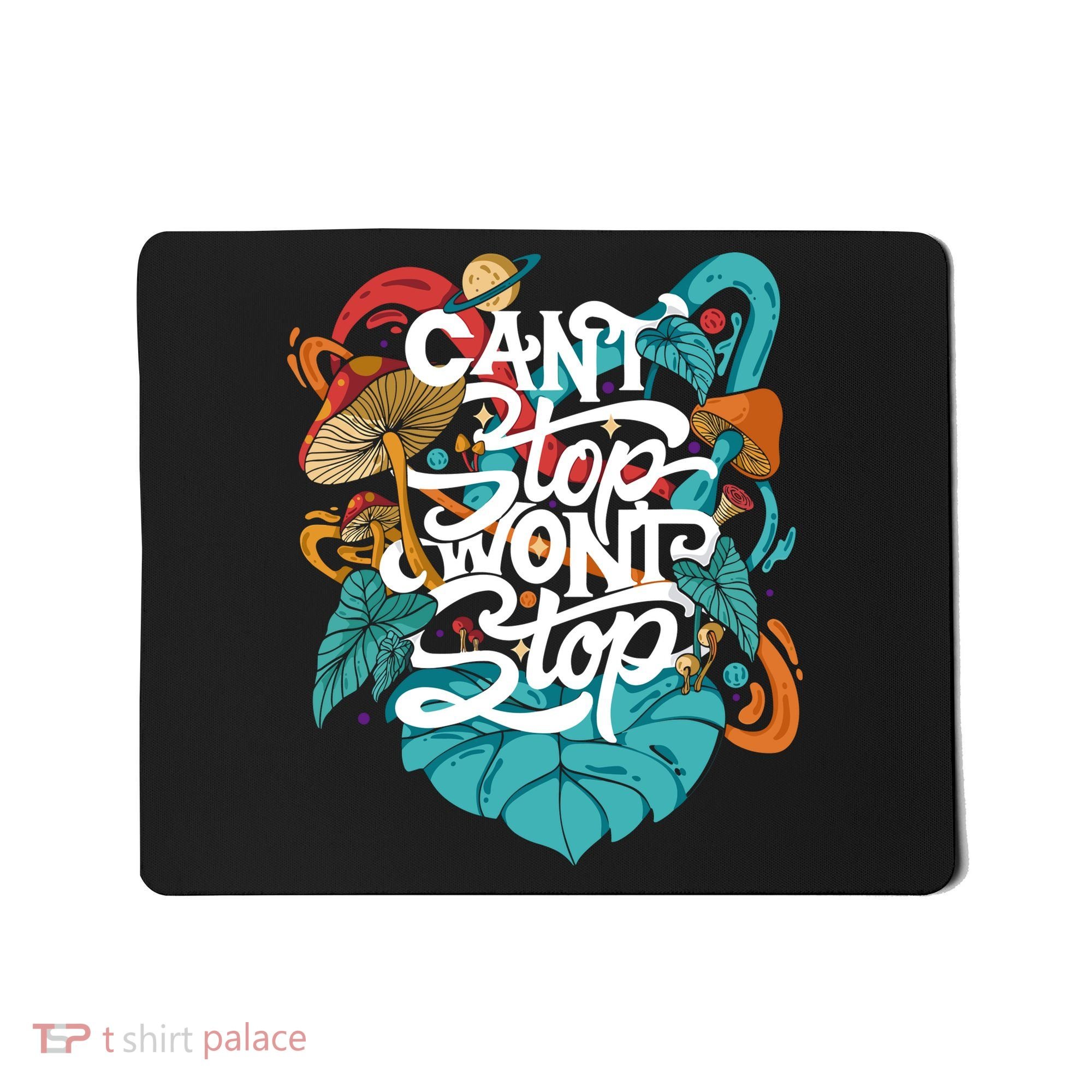 Can't Stop Won't Stop Mousepad