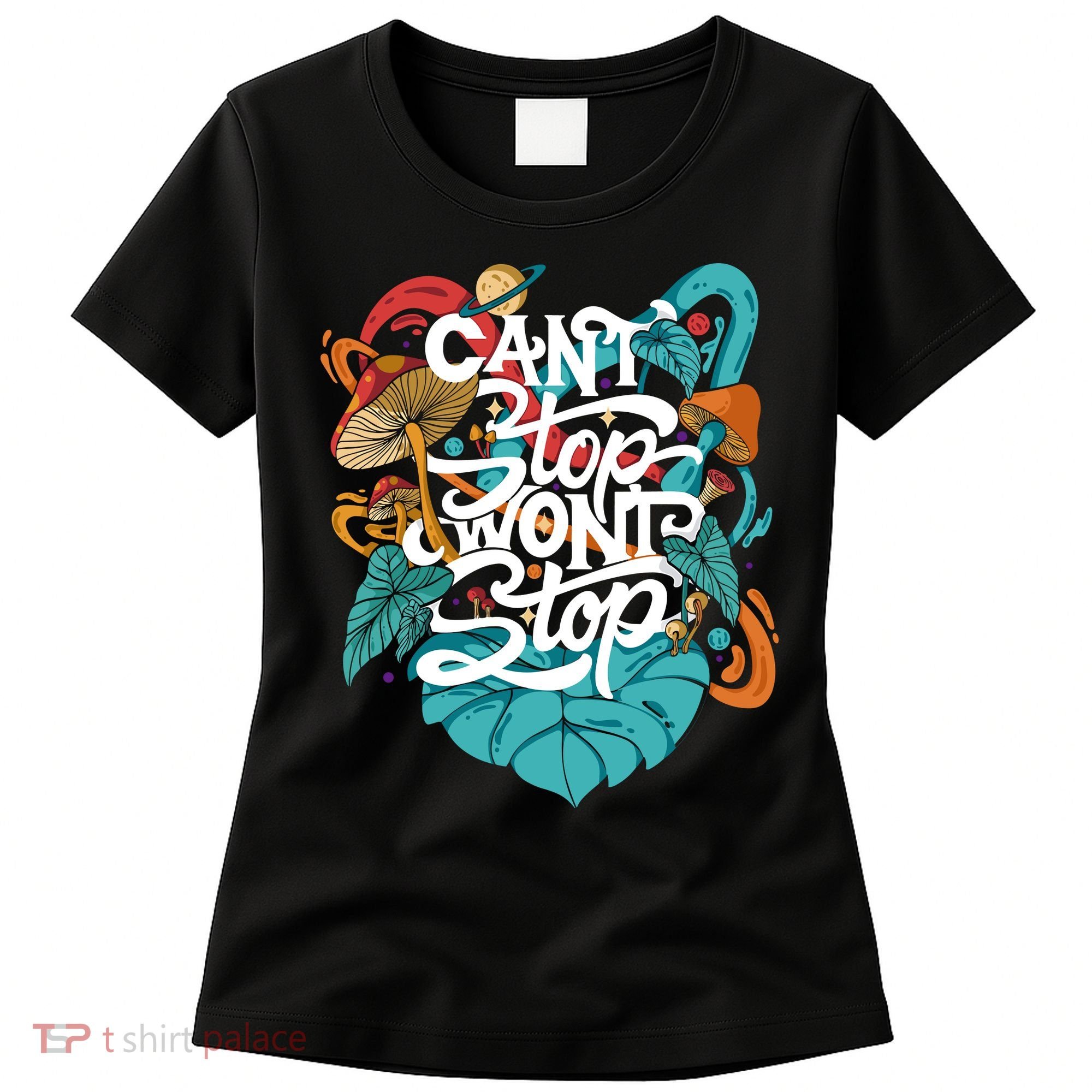 Can't Stop Won't Stop Women's T-Shirt