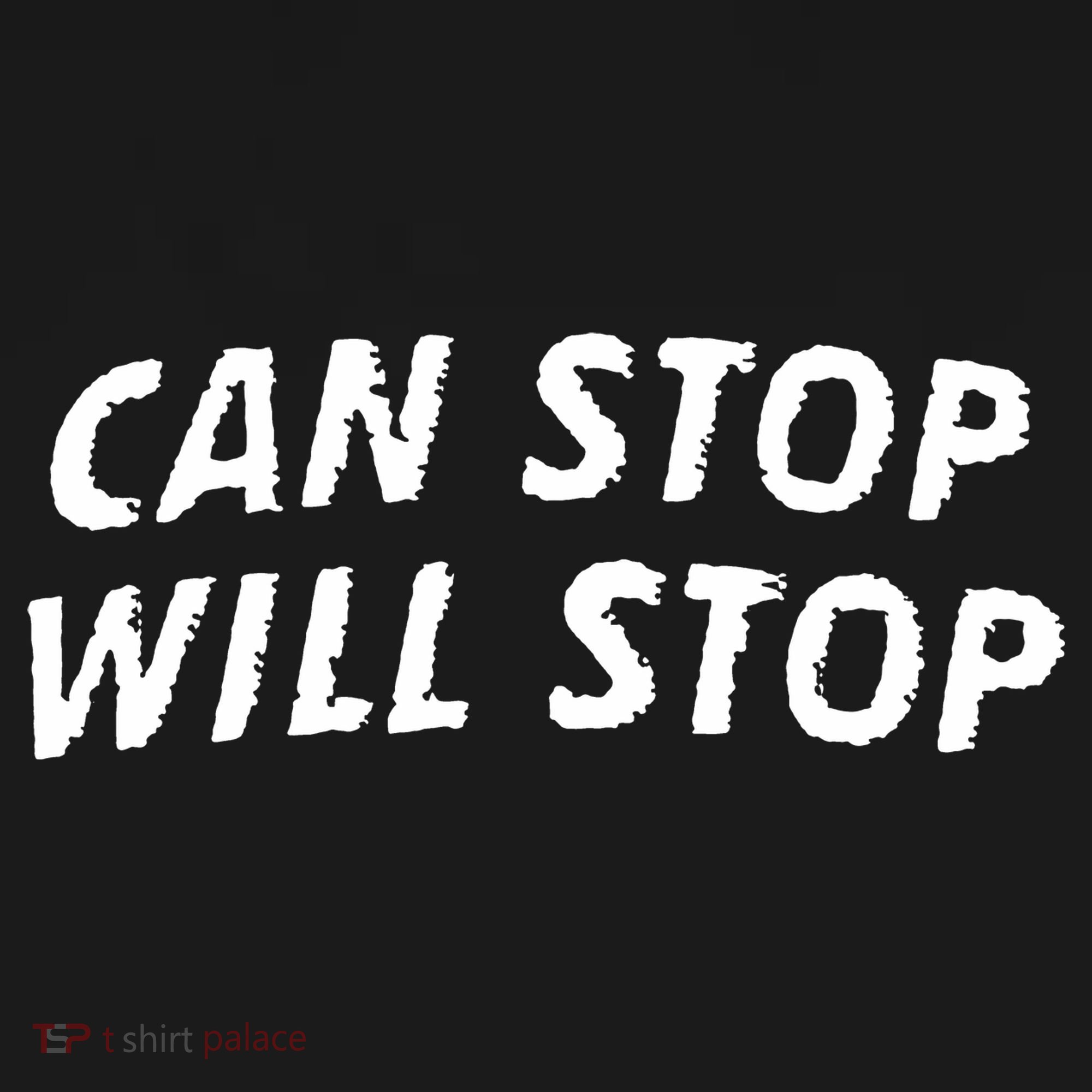Can Stop, Will Stop Hoodie