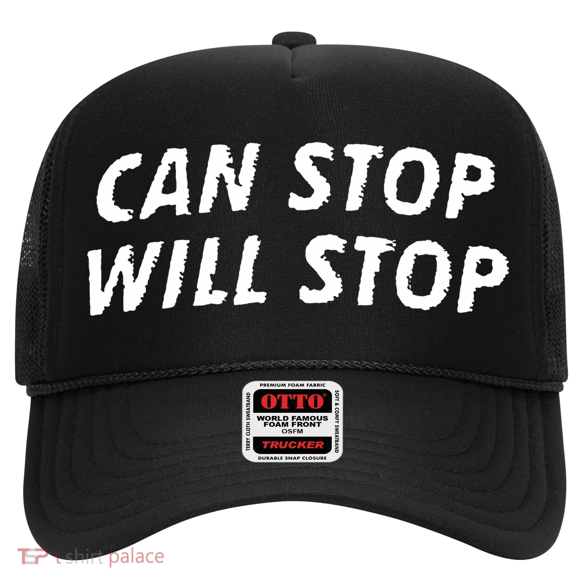 Can Stop, Will Stop Hat
